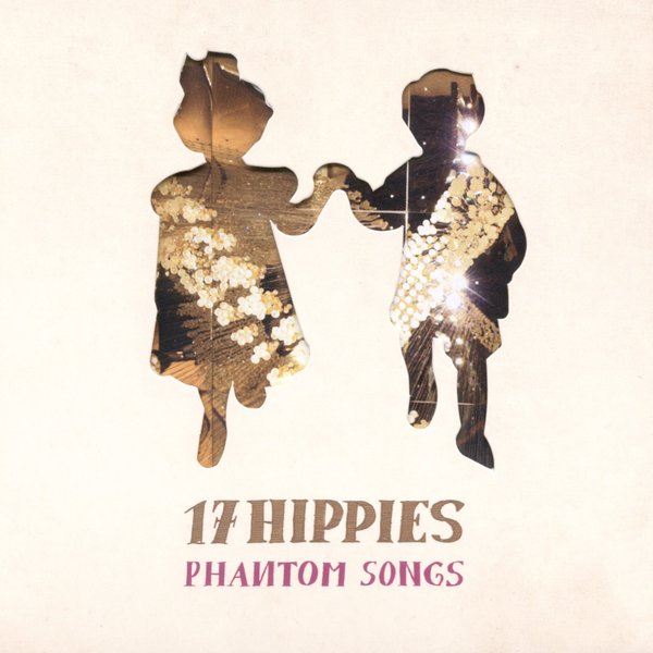 hip014 :: 17 HIPPIES :: Phantom Songs 
